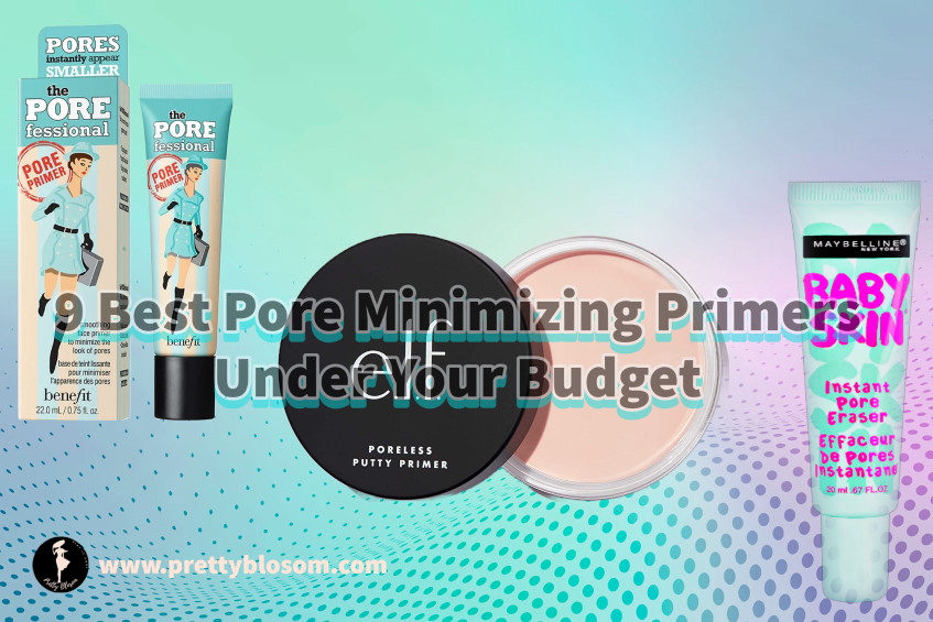 9 Best Pore Minimizing Primers Under Your Budget