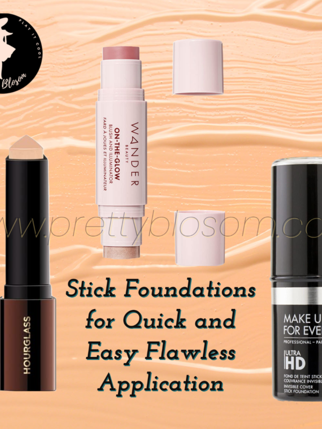 Get a Perfect Base with Top 12 Foundation Sticks for Flawless Coverage