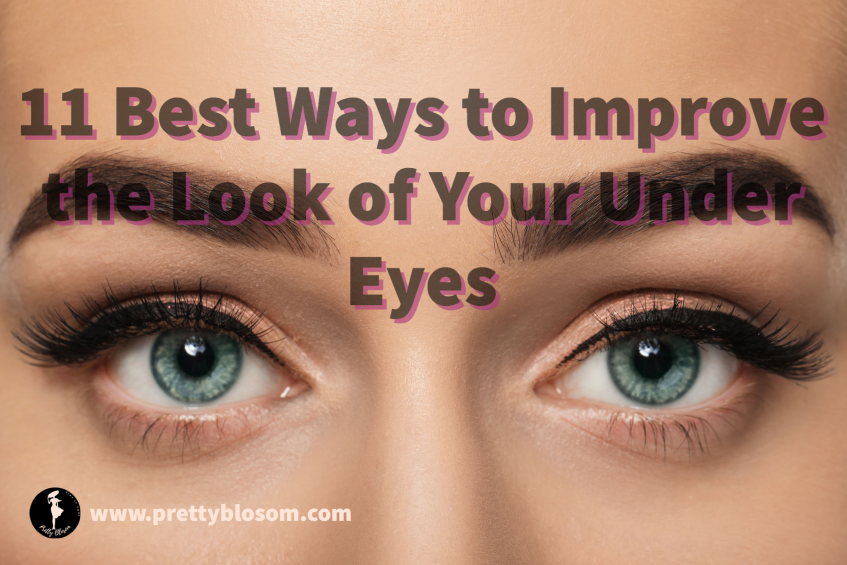 11 best ways to improve the look of your under eyes