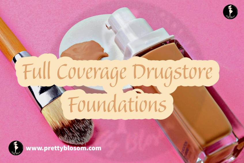 Full Coverage Drugstore Foundations for oily skin, dry skin, and combination skin