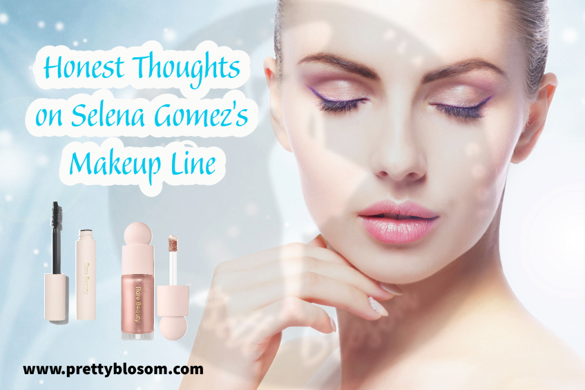 Honest Thoughts on 6 Selena Gomez's Makeup Line