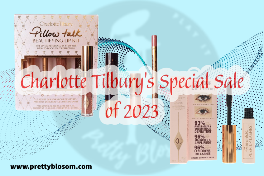 Charlotte Tilbury's Special Sale of 2023, don't miss these oppurtunity