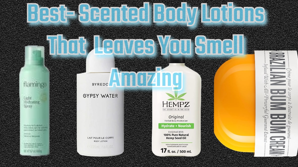 Best Scented Body Lotions for Fragrance-infused Skincare that leaves you smelling amazing, the ultimate choice for Best Scented Lotions and Scented Body Lotions.