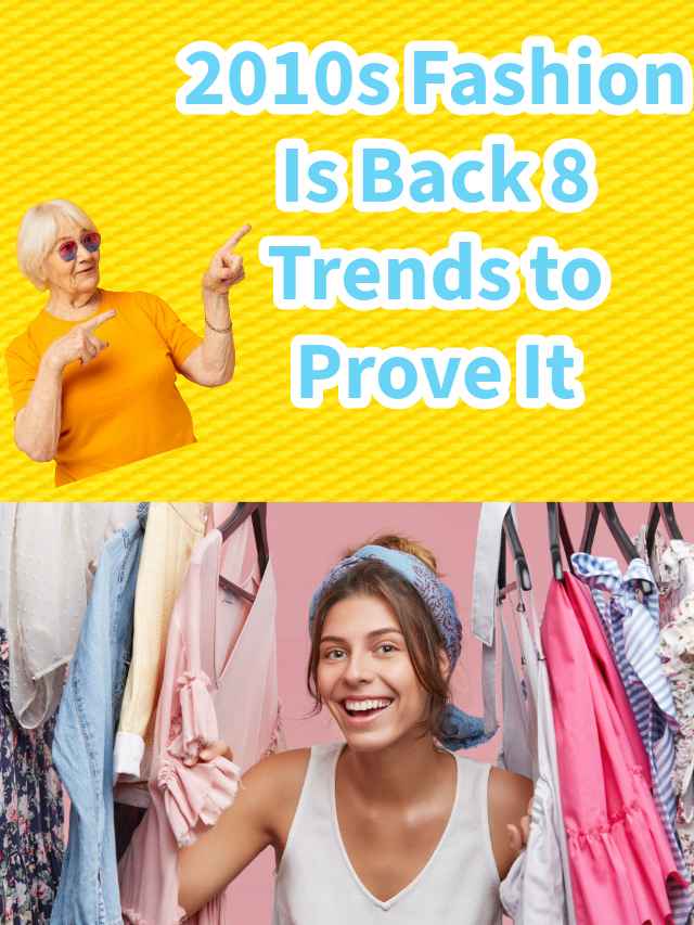 2010s Fashion-Here Are 8 Trends to Embrace the Comeback
